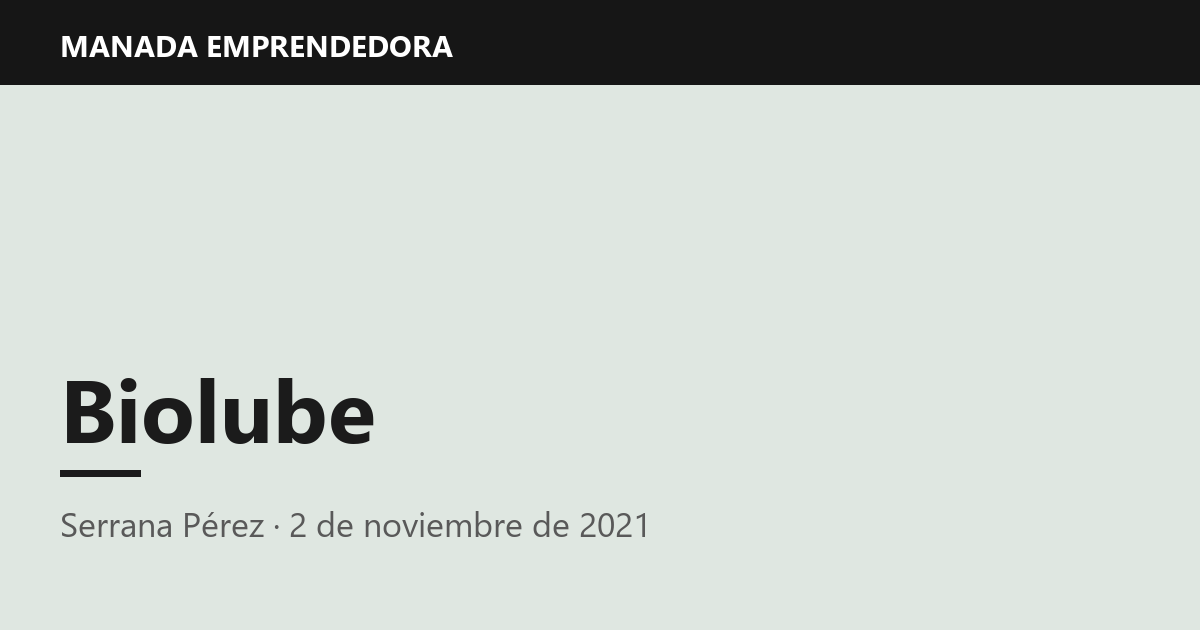 Biolube, Serrana Pérez