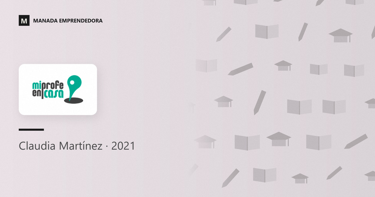 Logo de Mi Profe en Casa y nombre de Claudia Martínez, su fundadora, entrevistada en Manada Emprendedora en 2021