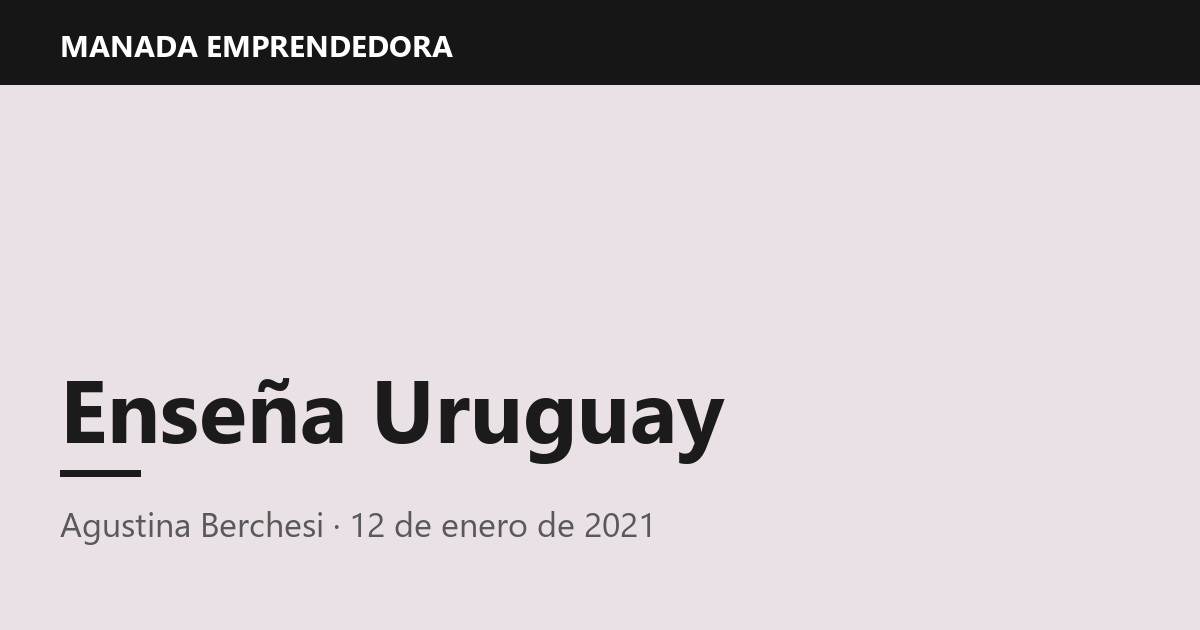 Enseña Uruguay, Agustina Berchesi