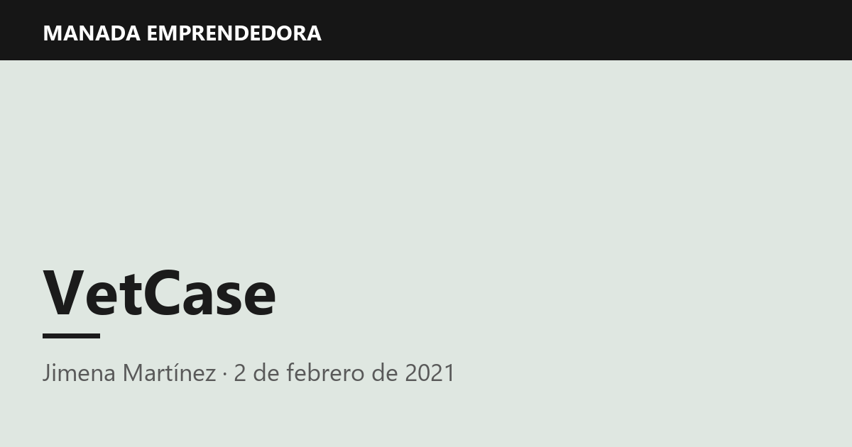 VetCase, Jimena Martínez